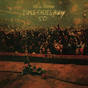 NEIL YOUNG / TIME FADES AWAY