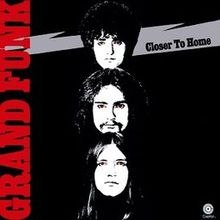 GRAND FUNK/ CLOSER TO HOME