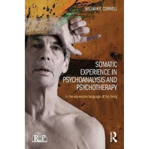 Somatic Experience in Psychoanalysis and Psychotherapy : In the expressive language of the living