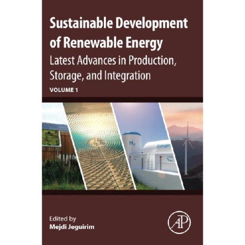 Sustainable Development of Renewable Energy: Latest Advances in Production, Storage, and Integration