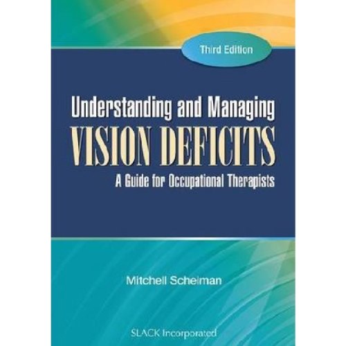 Understanding and Managing Vision Deficits : A Guide for Occupational Therapists