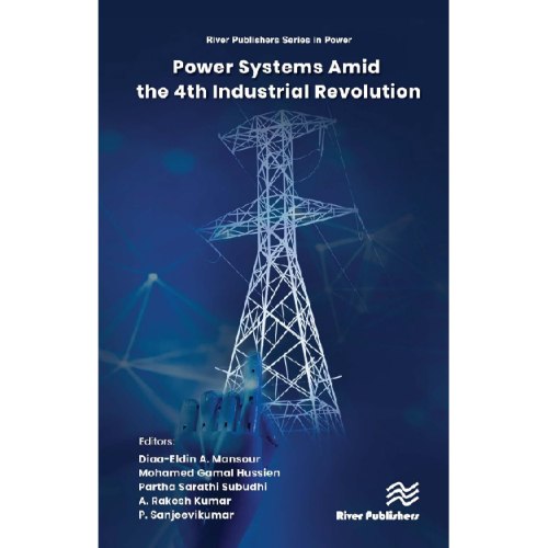 Power Systems Amid the 4th Industrial Revolution (River Publishers Series in Power)