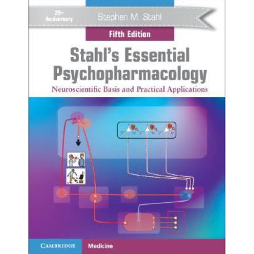 Stahl's Essential Psychopharmacology : Neuroscientific Basis and Practical Applications