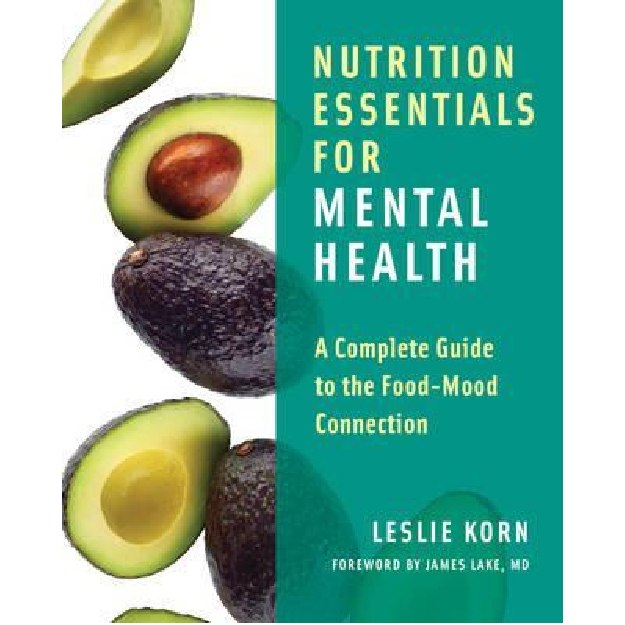 Nutrition Essentials for Mental Health : A Complete Guide to the Food-Mood Connection
