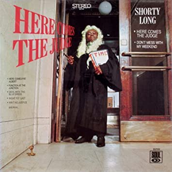 SHORTY LONG / HERE COMES THE JUDGE