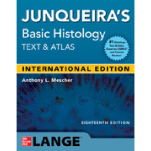 Junqueira's Basic Histology: Text And Atlas 18th Edition