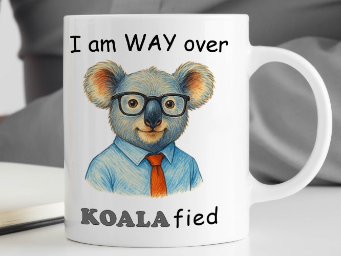 ספלים מצחיקים|מתנות הומוריסטיות| I AM OVER KOALAFIED