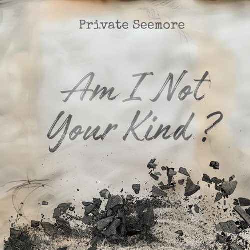 PRIVET SEEMORE / AM I NOT YOUR KIND